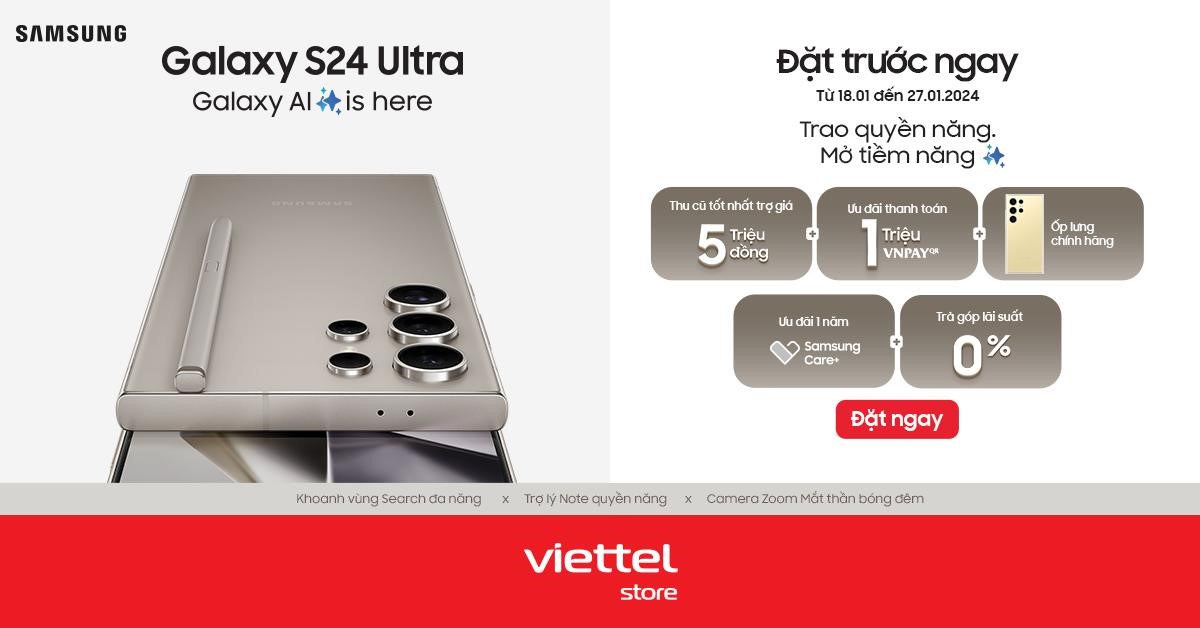 Viettel Store chính thức nhận đặt trước Galaxy S24 series - Galaxy AI đầu tiên tại Việt Nam