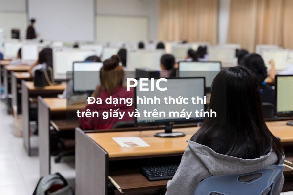 Chứng chỉ tiếng Anh quốc tế PEIC có thêm hình thức thi trên máy tính