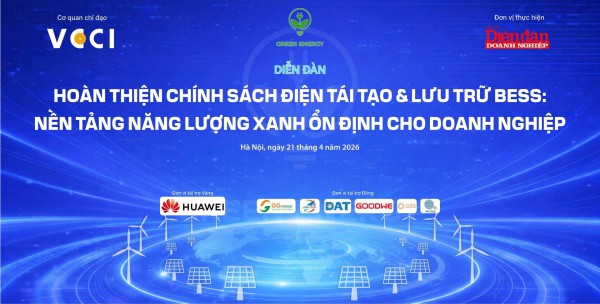 21/4: Diễn đàn “Hoàn thiện chính sách điện tái tạo & Lưu trữ bess: Nền tảng năng lượng xanh ổn định cho doanh nghiệp” 21/4: Diễn đàn “Hoàn thiện chính sách điện tái tạo & Lưu trữ bess: Nền tảng năng lượng xanh ổn định cho doanh nghiệp”