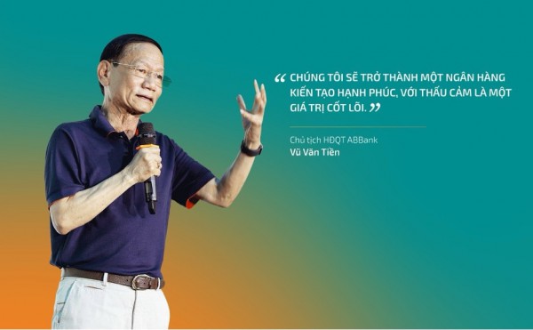Chủ tịch ABBank Vũ Văn Tiền: Khách ở lại với ngân hàng họ tin…