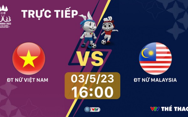 SEA Games 32 – ĐT nữ Việt Nam – ĐT nữ Malaysia – 16h00 ngày 3/5, DUY NHẤT trên VTV