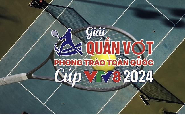 Khởi động giải quần vợt phong trào toàn quốc - Cup VTV8 2024